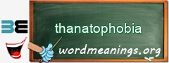 WordMeaning blackboard for thanatophobia